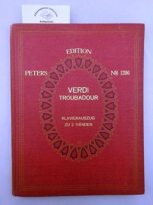 Il Trovatore. Oper in 4 Acten. Klavierauszug ohne Text. Neue Ausgabe. In die Edition Peters aufge...