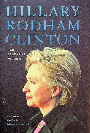Image du vendeur pour Hillary Rodham Clinton: Her Essential Wisdom mis en vente par Adventures Underground