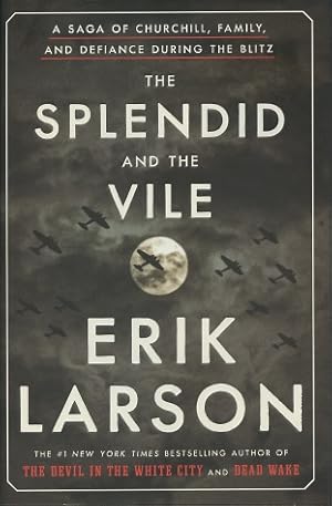 The Splendid and the Vile: A Saga of Churchill, Family, and Defiance During the Blitz