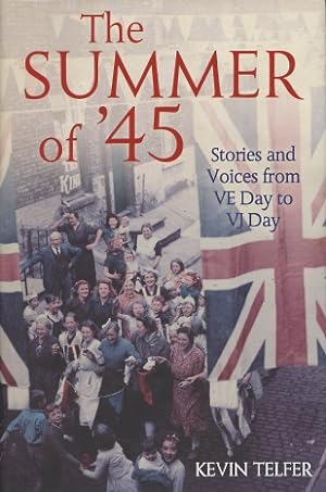 Seller image for The Summer of '45: Stories and Voices from VE Day to VJ Day for sale by Kenneth A. Himber