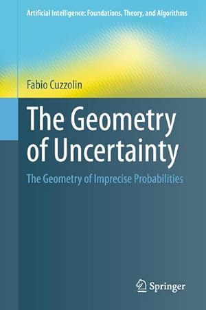 Bild des Verkufers fr The Geometry of Uncertainty : The Geometry of Imprecise Probabilities zum Verkauf von AHA-BUCH GmbH