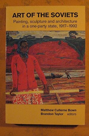 Bild des Verkufers fr Art of the Soviets: Painting, Sculpture and Architecture in a One-Party State, 1917-1992 zum Verkauf von Pistil Books Online, IOBA
