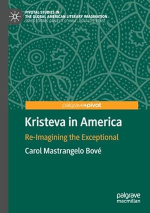 Bild des Verkufers fr Kristeva in America : Re-Imagining the Exceptional zum Verkauf von AHA-BUCH GmbH