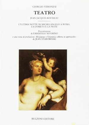 Bild des Verkufers fr Teatro. Jean Jacques Rousseau. L'ultima notte di Michelangelo a Roma. La cometa e la peste. zum Verkauf von FIRENZELIBRI SRL