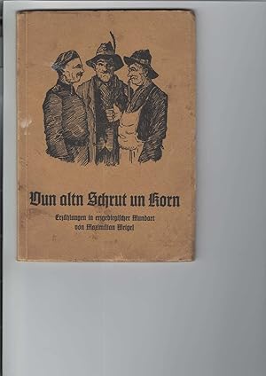 Bild des Verkufers fr Vun altn Schrut un Korn. Erzhlungen in erzgebirgischer Mundart, zum Verkauf von Antiquariat Frank Dahms