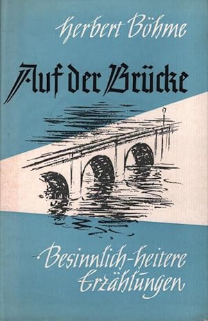 Bild des Verkufers fr Auf der Brcke : Heiter-besinnliche Erzhlungen. zum Verkauf von Versandantiquariat Nussbaum