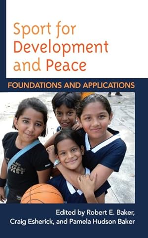 Bild des Verkufers fr Sport for Development and Peace : Foundations and Applications zum Verkauf von GreatBookPrices