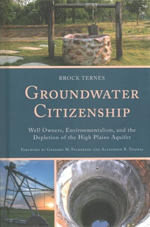 Seller image for Groundwater Citizenship : Well Owners, Environmentalism, and the Depletion of the High Plains Aquifer for sale by GreatBookPrices
