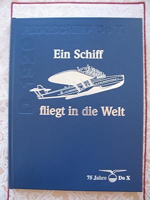 Seller image for Ein Schiff fliegt in die Welt. 75 Jahre Dornier-Flugschiff Do X D-1929 for sale by Versandantiquariat Karsten Buchholz