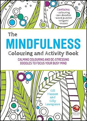 Bild des Verkufers fr The Mindfulness Colouring and Activity Book: Calming Colouring and De-stressing Doodles to Focus Your Busy Mind zum Verkauf von WeBuyBooks