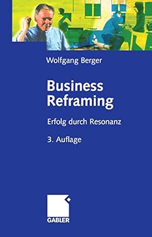 Business Reframing : Erfolg durch Resonanz.