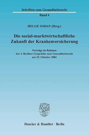 Immagine del venditore per Die sozial-marktwirtschaftliche Zukunft der Krankenversicherung. Vortrge im Rahmen der 4. Berliner Gesprche zum Gesundheitsrecht am 25. Oktober 2004. [Schriften zum Gesundheitsrecht]. venduto da Antiquariat Thomas Haker GmbH & Co. KG