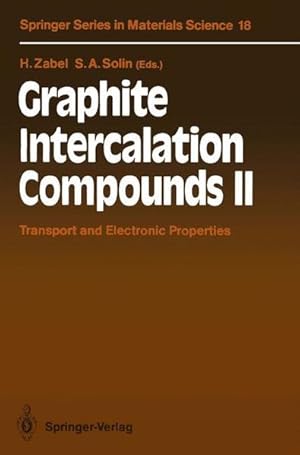 Seller image for Graphite Intercalation Compounds II. Transport and Electronic Properties. [Springer Series in Materials Science 18]. for sale by Antiquariat Thomas Haker GmbH & Co. KG