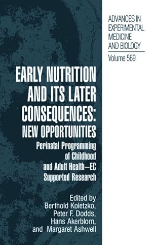 Bild des Verkufers fr Early Nutrition and its Later Consequences: New Opportunities. Perinatal Programming of Adult Health - EC Supported Research. [Advances in Experimental Medicine and Biology, Vol. 569]. zum Verkauf von Antiquariat Thomas Haker GmbH & Co. KG