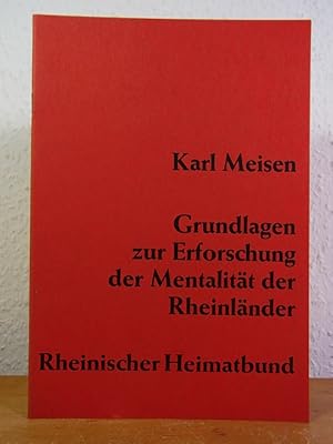 Seller image for Grundlagen zur Erforschung der Mentalitt der Rheinlnder. Vortrag auf der Sitzung der Fachgruppe Mittel- und ostdeutsches Volkstum des Rheinischen Heimatbundes am 21. Oktober 1967 beim Rheinischen Heimattag in Dsseldorf for sale by Antiquariat Weber