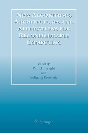 Seller image for New Algorithms, Architectures and Applications for Reconfigurable Computing. for sale by Antiquariat Thomas Haker GmbH & Co. KG