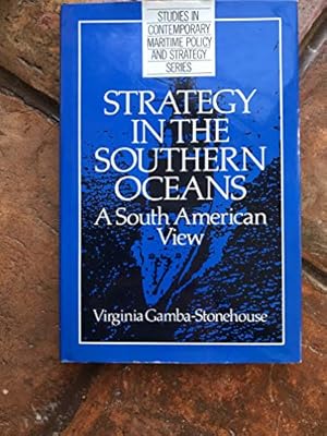 Seller image for Strategy in the Southern Oceans: A South American View (Studies in contemporary maritime policy & strategy) for sale by WeBuyBooks