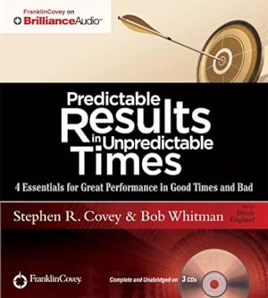 Bild des Verkufers fr Predictable Results in Unpredictable Times: 4 Essentials for Great Performance in Good Times and Bad zum Verkauf von WeBuyBooks