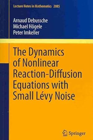 Seller image for Dynamics of Nonlinear Reaction-Diffusion Equations With Small Levy Noise for sale by GreatBookPricesUK