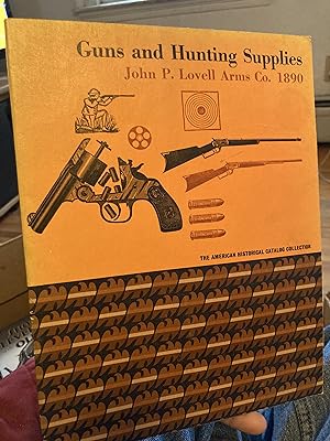 Seller image for Guns and Hunting Supplies: John P. Lovell Arms Co. 1890 (Illustrated Catalog and Historical Introduction) for sale by A.C. Daniel's Collectable Books