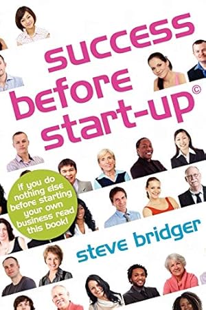 Bild des Verkufers fr Success before Start-Up: How to prepare for business, avoid mistakes, succeed. Get it Right before You Start. zum Verkauf von WeBuyBooks