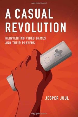 Imagen del vendedor de Casual Revolution: Reinventing Video Games and Their Players a la venta por WeBuyBooks