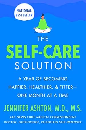 Seller image for The Self-Care Solution: A Year of Becoming Happier, Healthier, and Fitter--One Month at a Time by Ashton M.D., Jennifer [Paperback ] for sale by booksXpress