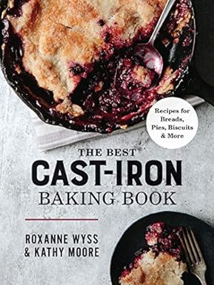 Seller image for The Best Cast Iron Baking Book: Recipes for Breads, Pies, Biscuits and More by Wyss, Roxanne, Moore, Kathy [Paperback ] for sale by booksXpress