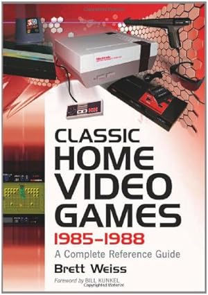 Bild des Verkufers fr Classic Home Video Games, 1985-1988: A Complete Reference Guide by Brett Weiss, Foreword by Bill Kunkel [Paperback ] zum Verkauf von booksXpress