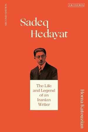 Image du vendeur pour Sadeq Hedayat: The Life and Legend of an Iranian Writer by Katouzian, Homa [Paperback ] mis en vente par booksXpress