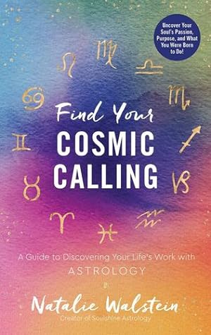 Bild des Verkufers fr Find Your Cosmic Calling: A Guide to Discovering Your Life's Work with Astrology by Walstein, Natalie [Hardcover ] zum Verkauf von booksXpress