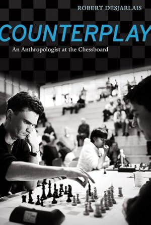 Seller image for Counterplay: An Anthropologist at the Chessboard by Desjarlais, Prof. Robert R. [Paperback ] for sale by booksXpress