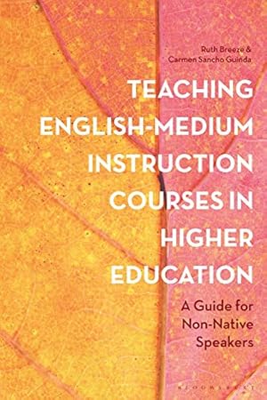 Seller image for Teaching English-Medium Instruction Courses in Higher Education: A Guide for Non-Native Speakers by Breeze, Ruth, Guinda, Carmen Sancho [Paperback ] for sale by booksXpress