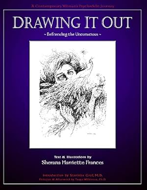 Seller image for Drawing it Out: Befriending the Unconscious (A Contemporary Woman's Psychedelic Journey) by Frances, Sherana Harriette [Paperback ] for sale by booksXpress