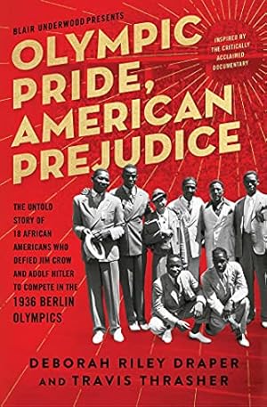 Seller image for Olympic Pride, American Prejudice: The Untold Story of 18 African Americans Who Defied Jim Crow and Adolf Hitler to Compete in the 1936 Berlin Olympics by Draper, Deborah Riley, Underwood, Blair, Thrasher, Travis [Paperback ] for sale by booksXpress