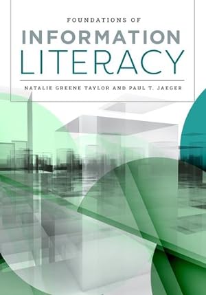 Immagine del venditore per Foundations of Information Literacy by Greene Taylor, Natalie, Jaeger, Paul T. [Paperback ] venduto da booksXpress