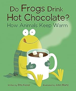 Seller image for Do Frogs Drink Hot Chocolate?: How Animals Keep Warm by Kaner, Etta [Paperback ] for sale by booksXpress