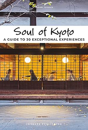 Imagen del vendedor de Soul of Kyoto: A Guide to 30 Exceptional Experiences by Teyssier, Thierry [FRENCH LANGUAGE - Paperback ] a la venta por booksXpress