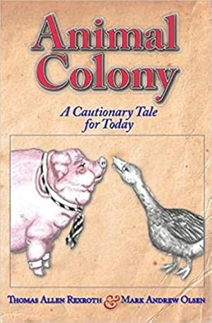 Seller image for Animal Colony: A Cautionary Tale for Today by Rexroth, Thomas Allen, Olsen, Mark Andrew [Paperback ] for sale by booksXpress