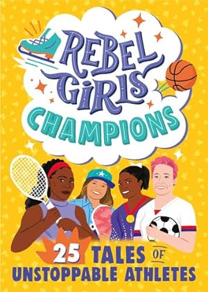 Seller image for Rebel Girls Champions: 25 Tales of Unstoppable Athletes by Rebel Girls [Paperback ] for sale by booksXpress