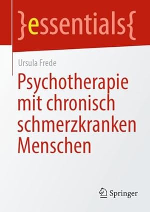 Image du vendeur pour Psychotherapie mit chronisch schmerzkranken Menschen (essentials) (German Edition) by Frede, Ursula [Paperback ] mis en vente par booksXpress