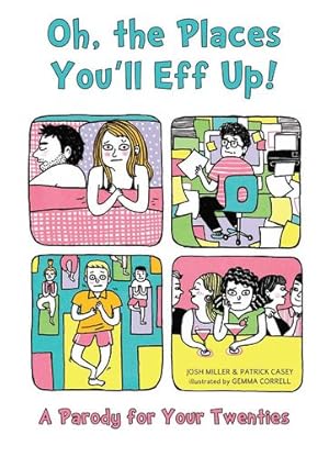 Seller image for Oh, the Places You'll Eff Up: A Parody for Your Twenties [Soft Cover ] for sale by booksXpress
