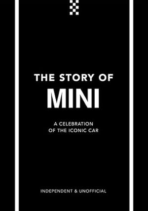 Imagen del vendedor de The Story of Mini: A Tribute to the Iconic Car by Custard, Ben [Hardcover ] a la venta por booksXpress