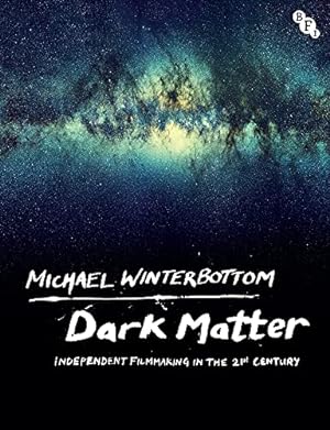 Immagine del venditore per Dark Matter: Independent Filmmaking in the 21st Century by Winterbottom, Michael [Paperback ] venduto da booksXpress
