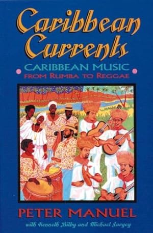 Seller image for Caribbean Currents: Caribbean Music from Rumba to Reggae by Manuel, Peter, Bilby, Kenneth, Largey, Michael [Paperback ] for sale by booksXpress