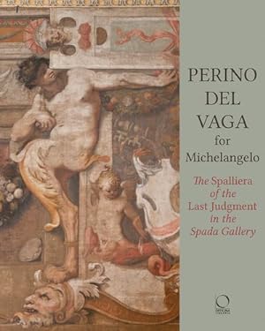 Image du vendeur pour Perino del Vaga for Michelangelo: The Spalliera of the Last Judgment in the Spada Gallery [Paperback ] mis en vente par booksXpress