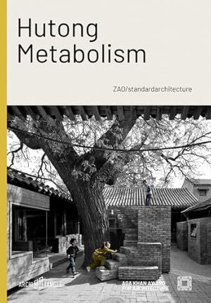 Image du vendeur pour Hutong Metabolism: ZAO/standardarchitecture by Mostafavi, Mohsen, Frampton, Kenneth, Stierli, Martino, Correa Mehrotra, Nondita, Ke, Zhang, Feireiss, Kristin, Commerell, Hans-J ¼rgen, Ju, Amanda [Hardcover ] mis en vente par booksXpress