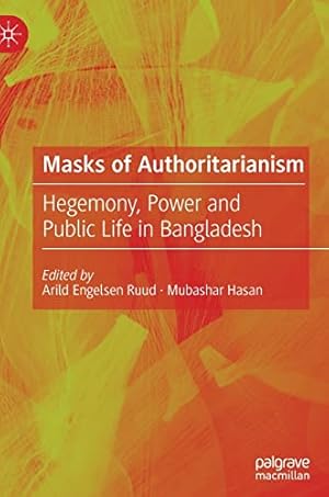 Immagine del venditore per Masks of Authoritarianism: Hegemony, Power and Public Life in Bangladesh [Hardcover ] venduto da booksXpress