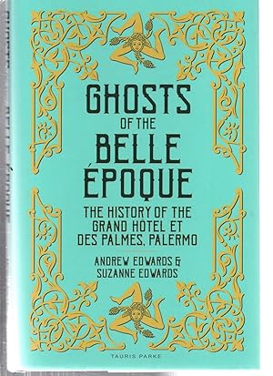 Imagen del vendedor de Ghosts of the Belle poque: The History of the Grand Htel et des Palmes, Palermo a la venta por EdmondDantes Bookseller