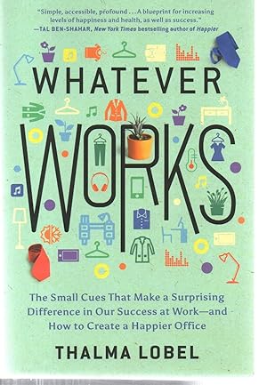 Seller image for Whatever Works: The Small Cues That Make a Surprising Difference in Our Success at Work--and How to Create a Happier Office for sale by EdmondDantes Bookseller